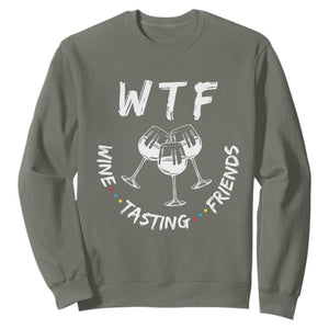 Thanksgiving Friends Sweatshirt WTF Wine Tasting Friends Drinking Club TS10 Military Green Print Your Wear