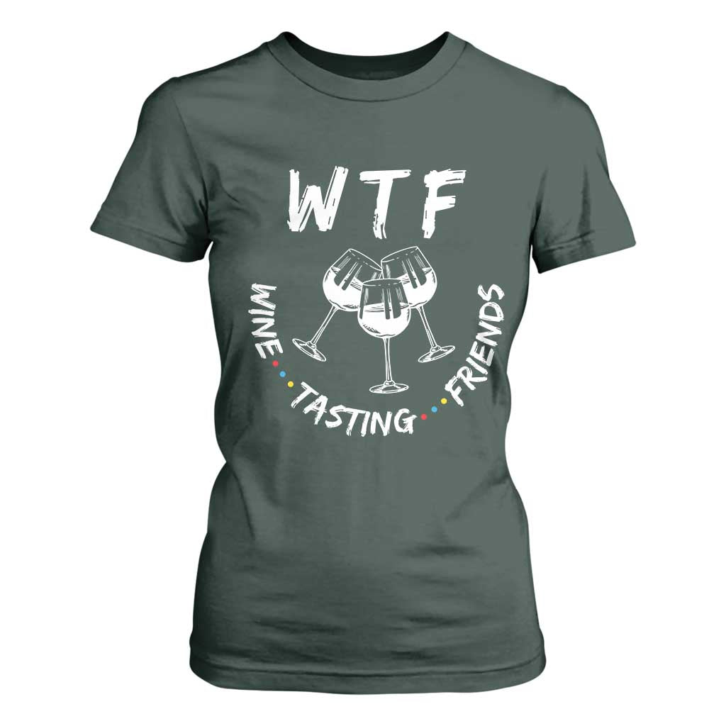 Thanksgiving Friends T Shirt For Women WTF Wine Tasting Friends Drinking Club TS10 Dark Forest Green Print Your Wear