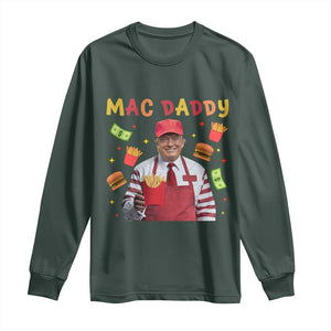 Funny Trump 2024 Long Sleeve Shirt Mac Daddy Makes Fries Fast Food TS10 Dark Forest Green Print Your Wear