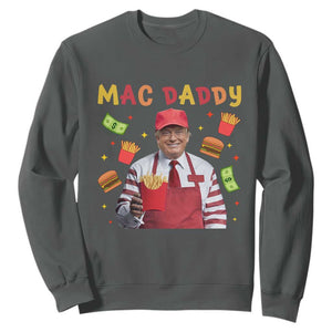 Funny Trump 2024 Sweatshirt Mac Daddy Makes Fries Fast Food TS10 Dark Heather Print Your Wear