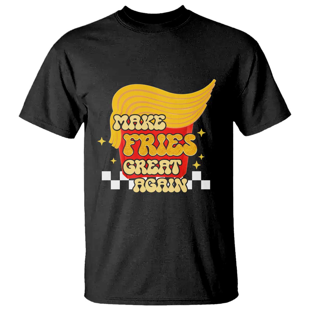 Funny Fries T Shirt Make Fries Great Again Checkered TS10 Black Print Your Wear