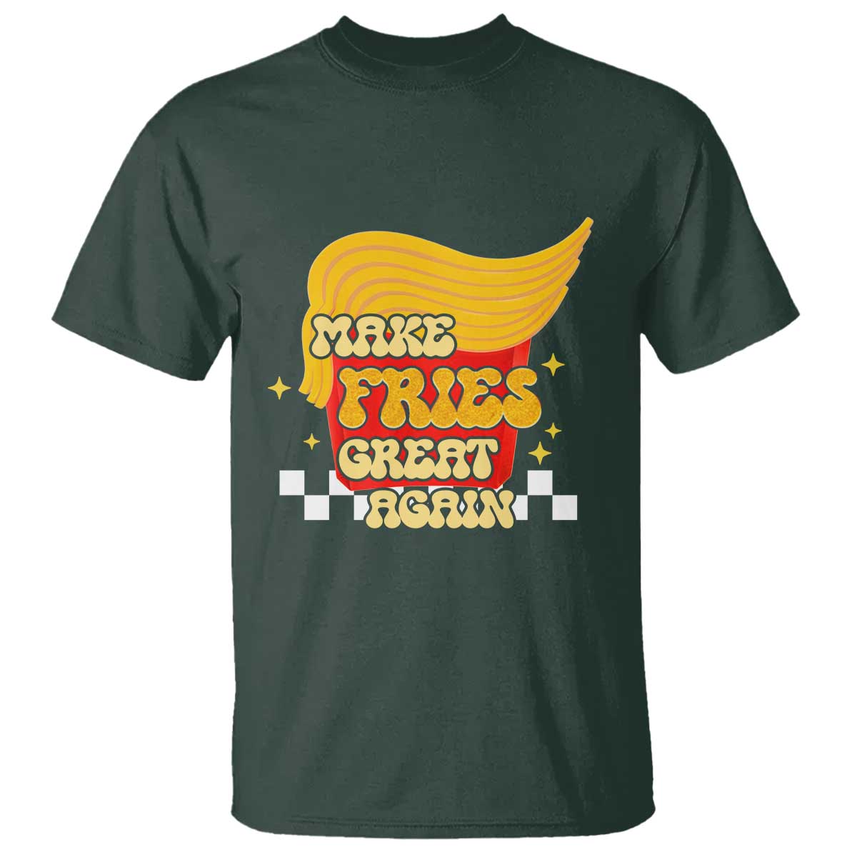 Funny Fries T Shirt Make Fries Great Again Checkered TS10 Dark Forest Green Print Your Wear