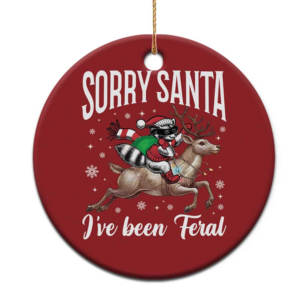 Xmas Raccoon Christmas Ornament Sorry Santa I've Been Feral Funny Weird Xmas Gifts TS10 Print Your Wear