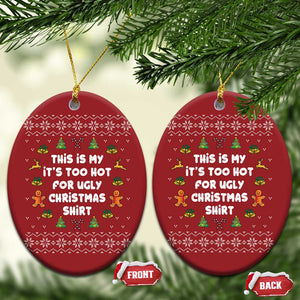 Funny Xmas Christmas Ornament This Is My It's Too Hot For Ugly Christmas Sweaters Family TS10 Oval Red Print Your Wear