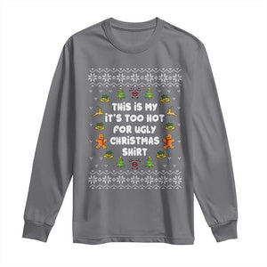 Funny Christmas Long Sleeve Shirt This Is My It's Too Hot For Ugly Christmas Sweaters Family TS10 Charcoal Print Your Wear