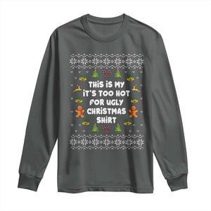 Funny Christmas Long Sleeve Shirt This Is My It's Too Hot For Ugly Christmas Sweaters Family TS10 Dark Heather Print Your Wear