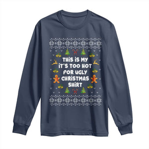 Funny Christmas Long Sleeve Shirt This Is My It's Too Hot For Ugly Christmas Sweaters Family TS10 Navy Print Your Wear