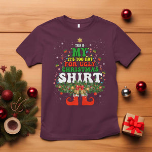 Too Hot Ugly Christmas Sweaters T Shirt Funny Xmas Elf TS10 Maroon Print Your Wear