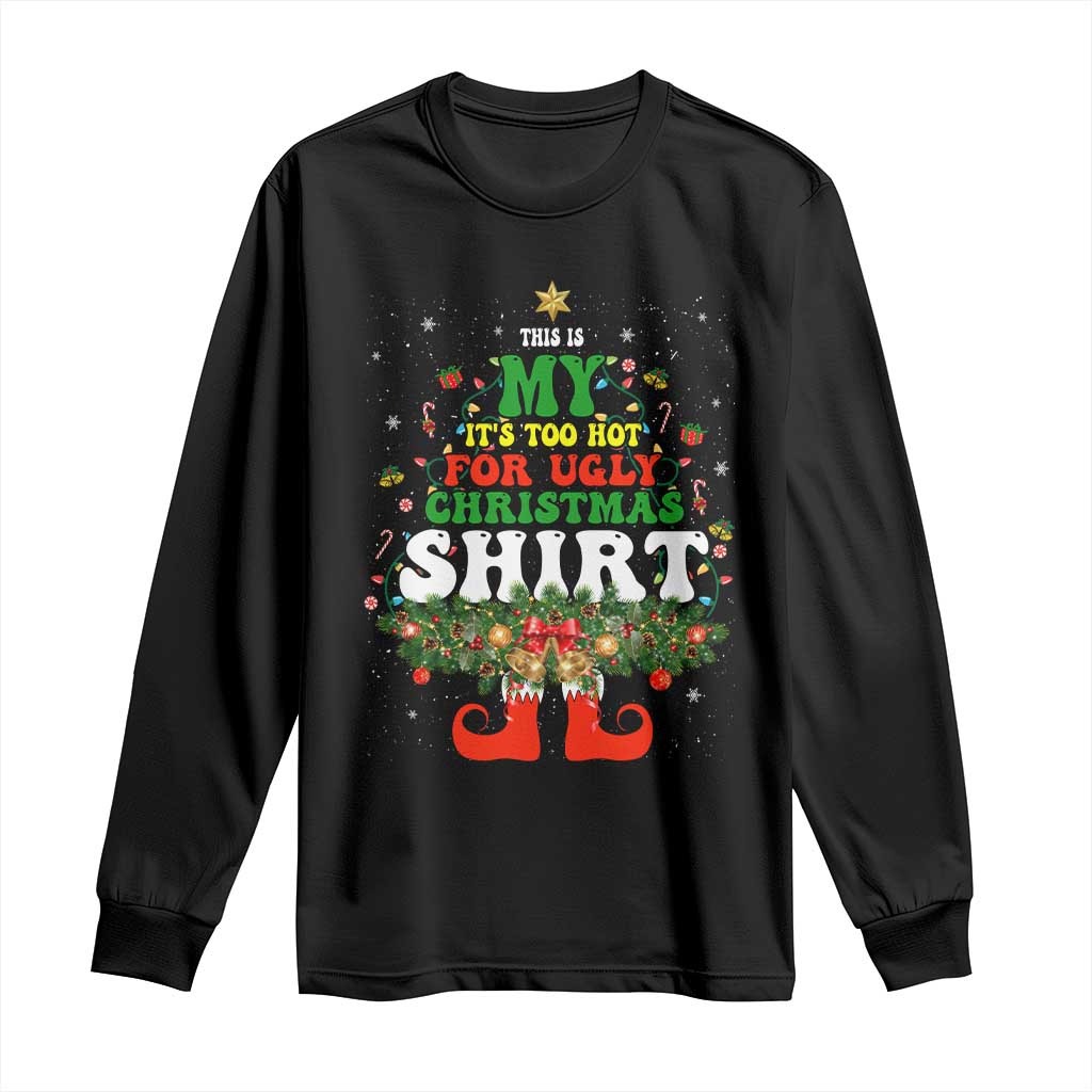 Too Hot Ugly Christmas Sweaters Long Sleeve Shirt Funny Xmas Elf TS10 Black Print Your Wear