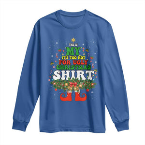 Too Hot Ugly Christmas Sweaters Long Sleeve Shirt Funny Xmas Elf TS10 Royal Blue Print Your Wear