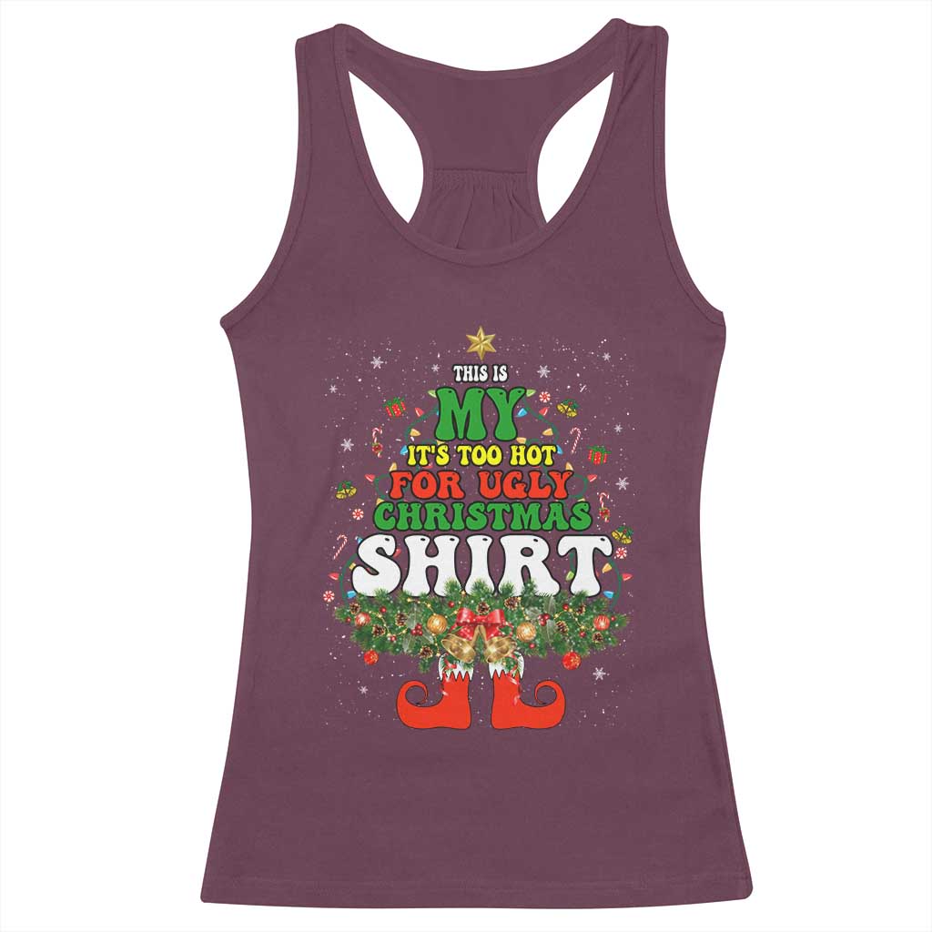 Too Hot Ugly Christmas Sweaters Racerback Tank Top Funny Xmas Elf TS10 Maroon Print Your Wear
