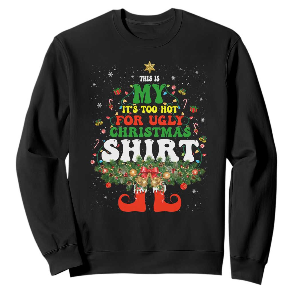 Too Hot Ugly Christmas Sweaters Sweatshirt Funny Xmas Elf TS10 Black Print Your Wear