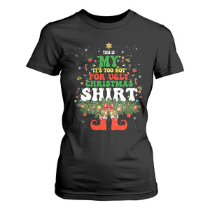 Too Hot Ugly Christmas Sweaters T Shirt For Women Funny Xmas Elf TS10 Black Print Your Wear