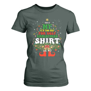 Too Hot Ugly Christmas Sweaters T Shirt For Women Funny Xmas Elf TS10 Dark Forest Green Print Your Wear