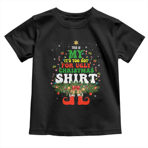 Too Hot Ugly Christmas Sweaters Toddler T Shirt Funny Xmas Elf TS10 Black Print Your Wear