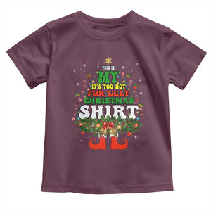 Too Hot Ugly Christmas Sweaters Toddler T Shirt Funny Xmas Elf TS10 Maroon Print Your Wear