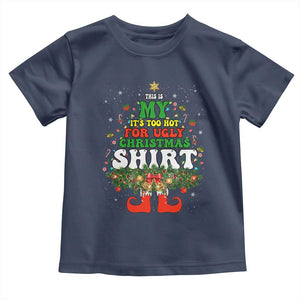 Too Hot Ugly Christmas Sweaters Toddler T Shirt Funny Xmas Elf TS10 Navy Print Your Wear