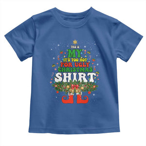 Too Hot Ugly Christmas Sweaters Toddler T Shirt Funny Xmas Elf TS10 Royal Blue Print Your Wear