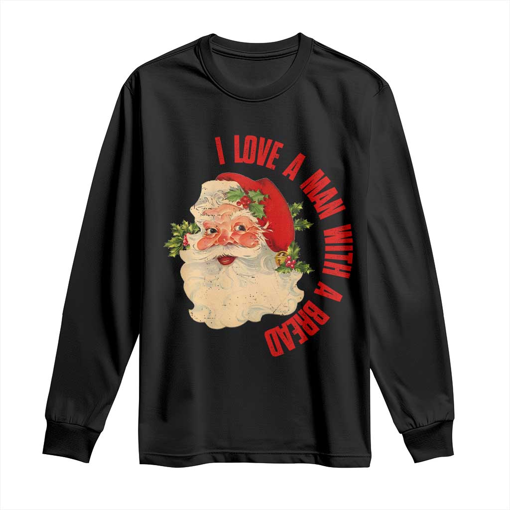 Christmas Santa Long Sleeve Shirt Fun Retro I Love A Man With A Beard TS10 Black Print Your Wear