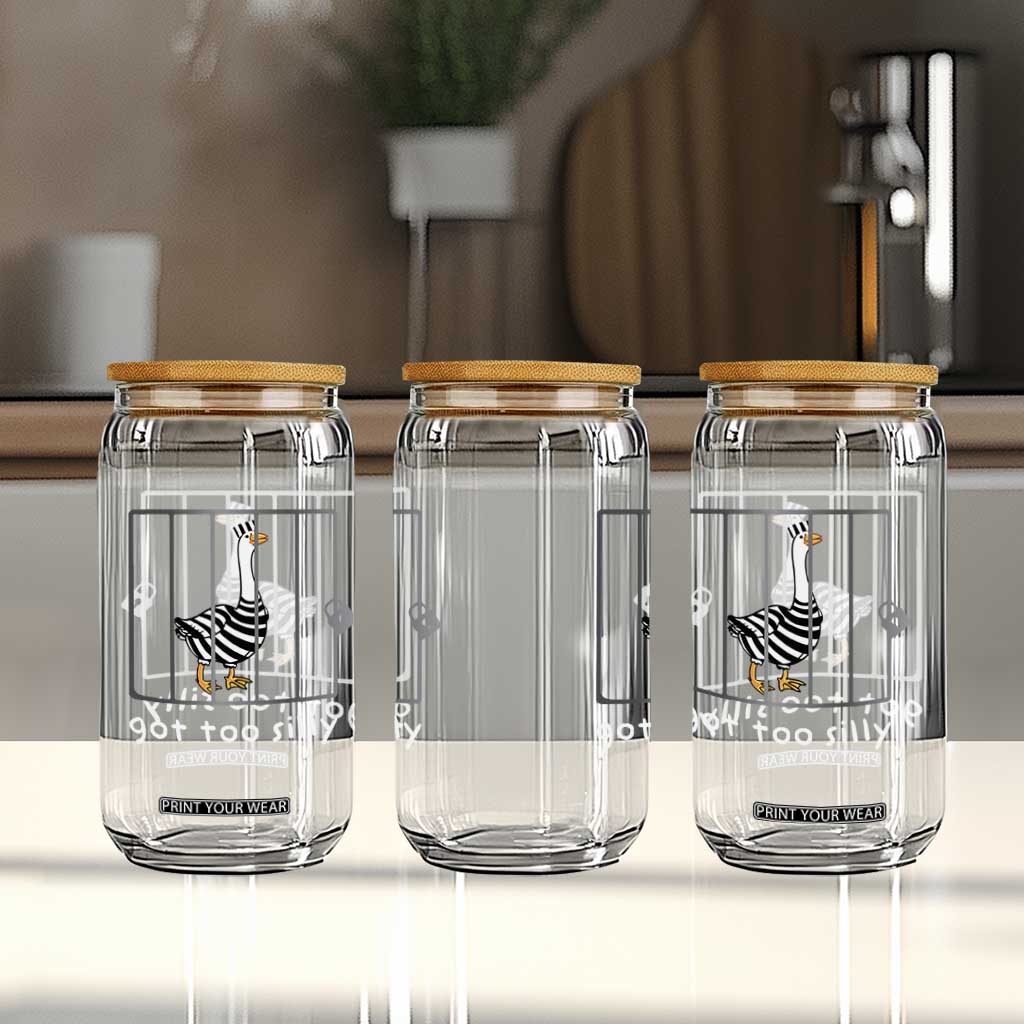 Silly Goose Glass Can Got Too Silly TS10 Print Your Wear