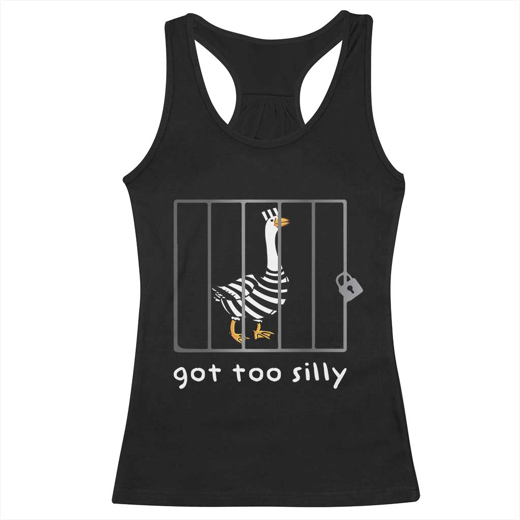 Silly Goose Racerback Tank Top Got Too Silly TS10 Black Print Your Wear