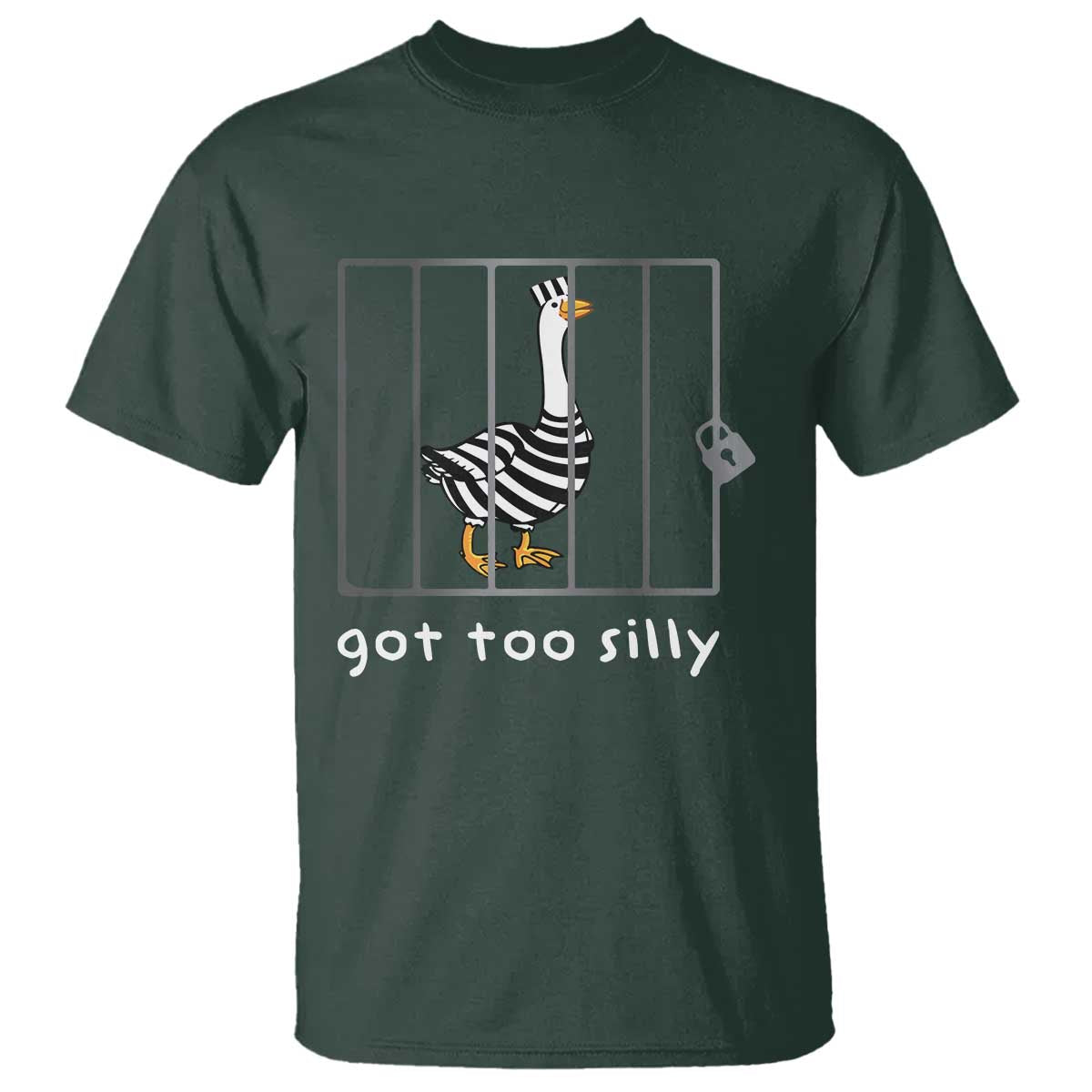 Silly Goose T Shirt Got Too Silly TS10 Dark Forest Green Print Your Wear