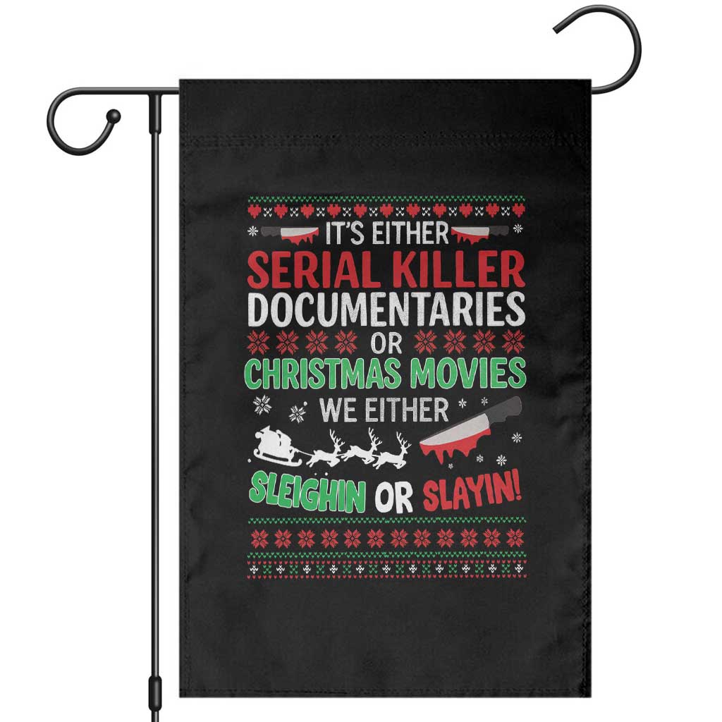 Crime Documentaries Ugly Christmas Garden Flag Funny Horror Xmas Slaying Or Sleighing TS10 Black Print Your Wear