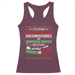 Crime Documentaries Ugly Christmas Racerback Tank Top Funny Horror Xmas Slaying Or Sleighing TS10 Maroon Print Your Wear