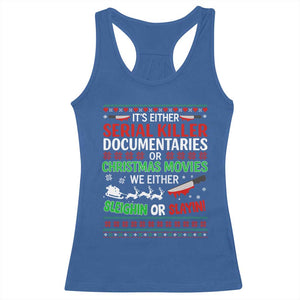 Crime Documentaries Ugly Christmas Racerback Tank Top Funny Horror Xmas Slaying Or Sleighing TS10 Royal Blue Print Your Wear