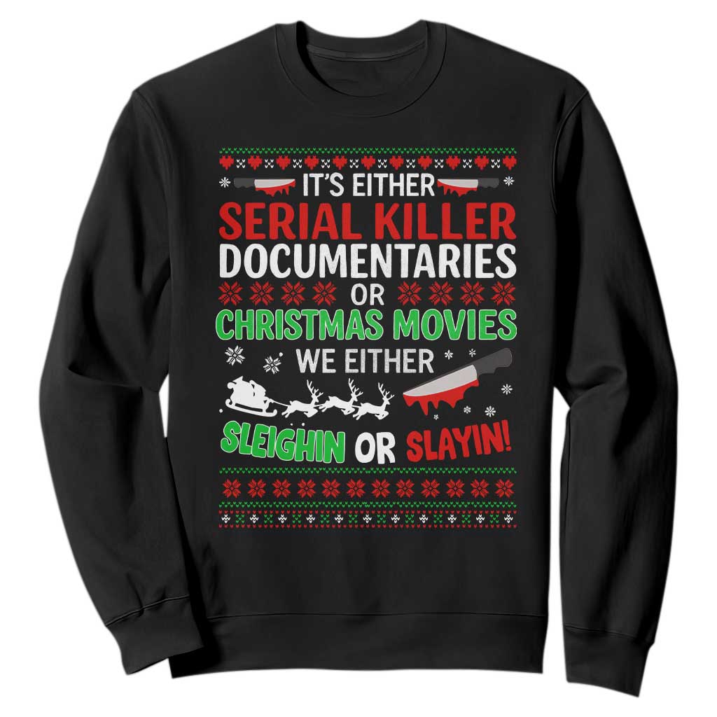 Crime Documentaries Ugly Christmas Sweatshirt Funny Horror Xmas Slaying Or Sleighing TS10 Black Print Your Wear