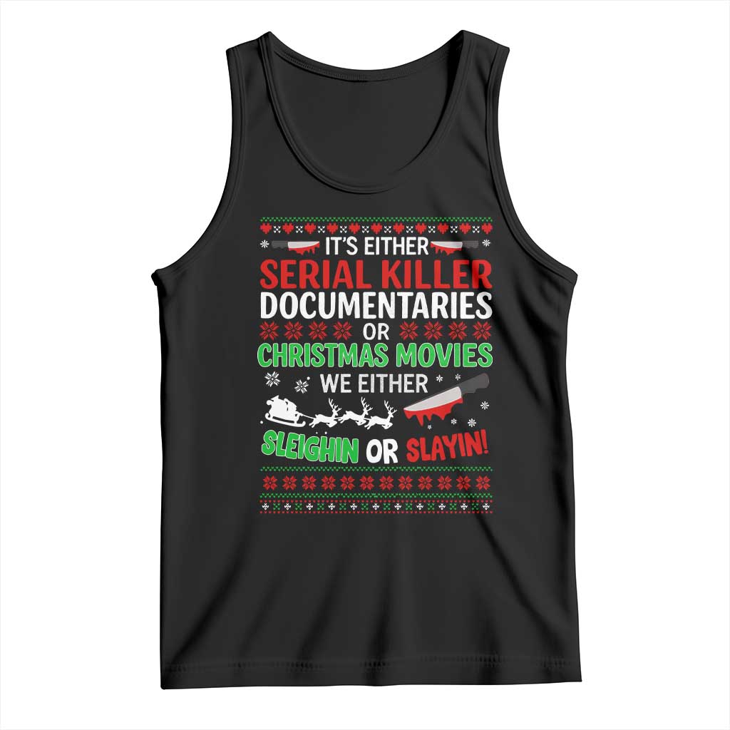Crime Documentaries Ugly Christmas Tank Top Funny Horror Xmas Slaying Or Sleighing TS10 Black Print Your Wear