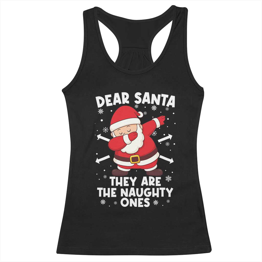 Dear Santa They Naughty Ones Racerback Tank Top Dabbing Santa Christmas Pajamas PJ Xmas Gifts TS10 Black Print Your Wear