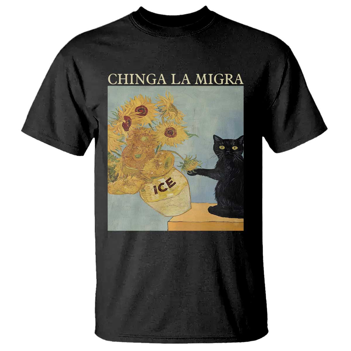Chinga la Migra T Shirt - Subtle FDT Black Cat Meme Van Gogh Art Political Protest Tee TS10 Black Print Your Wear