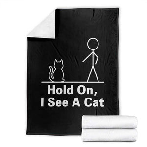 Hold On I See A Cat Throw Blanket Funny Cat Person Stick Figure Graphic TS10 Black Print Your Wear