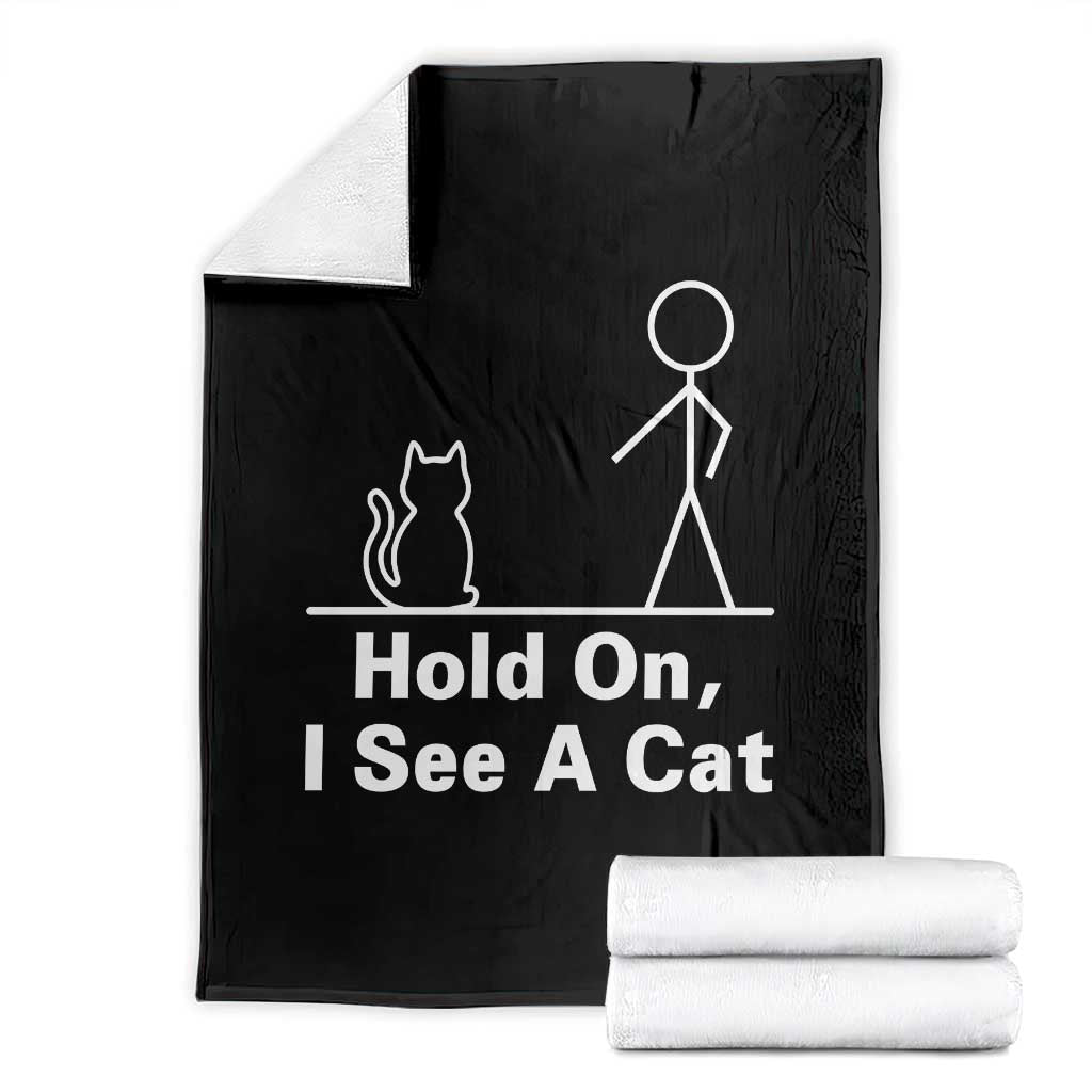 Hold On I See A Cat Throw Blanket Funny Cat Person Stick Figure Graphic TS10 Black Print Your Wear