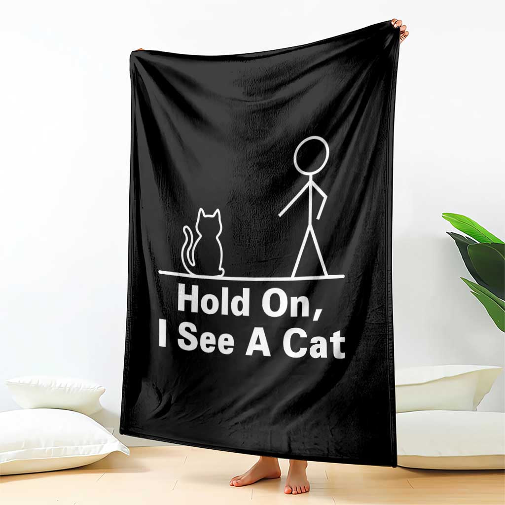Hold On I See A Cat Throw Blanket Funny Cat Person Stick Figure Graphic TS10 Print Your Wear