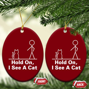 Hold On I See A Cat Ceramic Ornament Funny Cat Person Stick Figure Graphic TS10 Print Your Wear