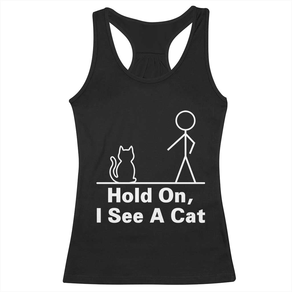 Hold On I See A Cat Racerback Tank Top Funny Cat Person Stick Figure Graphic TS10 Black Print Your Wear