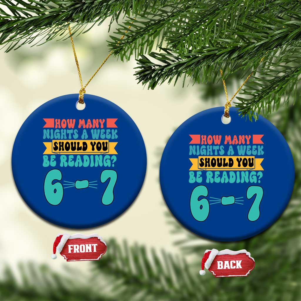 Funny 67 Six Seven Teacher Ceramic Ornament How Many Nights A Week Should You Be Reading 6 7 TS10 1pc Blue Print Your Wear