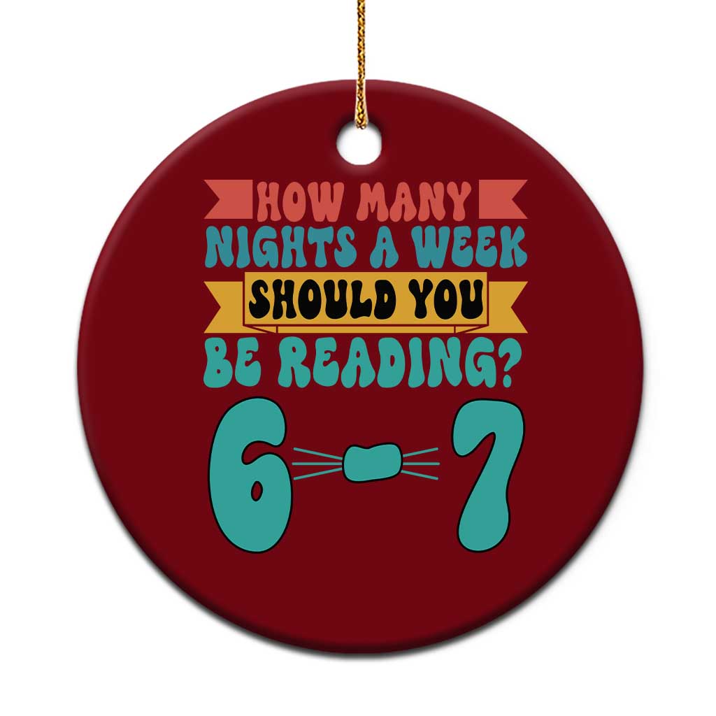 Funny 67 Six Seven Teacher Ceramic Ornament How Many Nights A Week Should You Be Reading 6 7 TS10 1pc Red Print Your Wear
