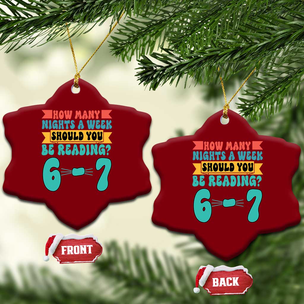 Funny 67 Six Seven Teacher Ceramic Ornament How Many Nights A Week Should You Be Reading 6 7 TS10 Print Your Wear