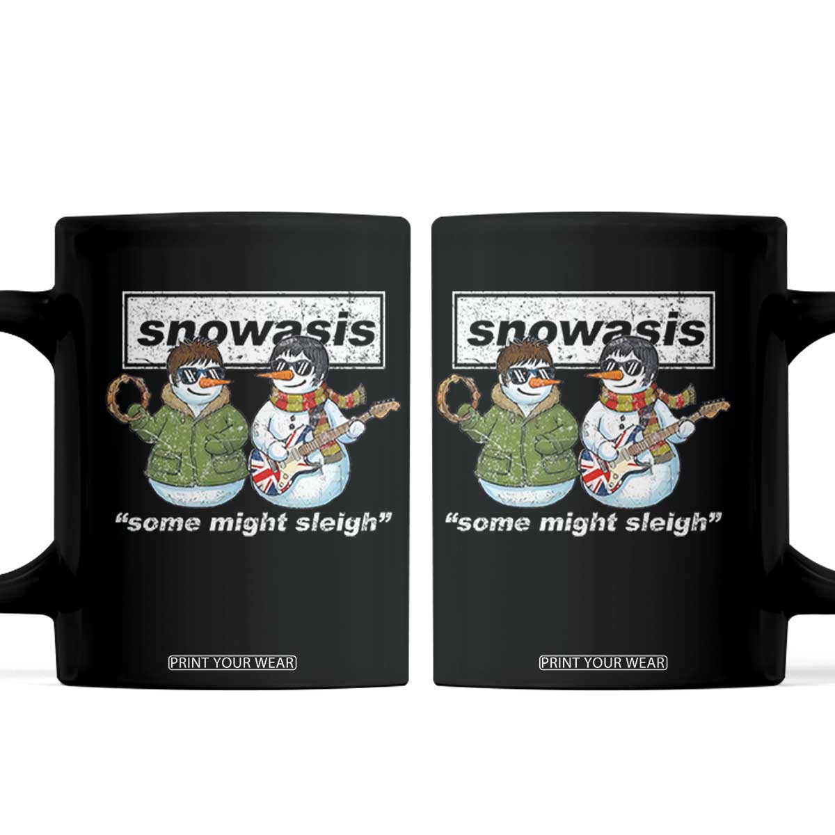 Snowasis Some Might Sleigh Christmas Coffee Mug Funny Music Lovers Snowman Singers Band TS10 Black Print Your Wear