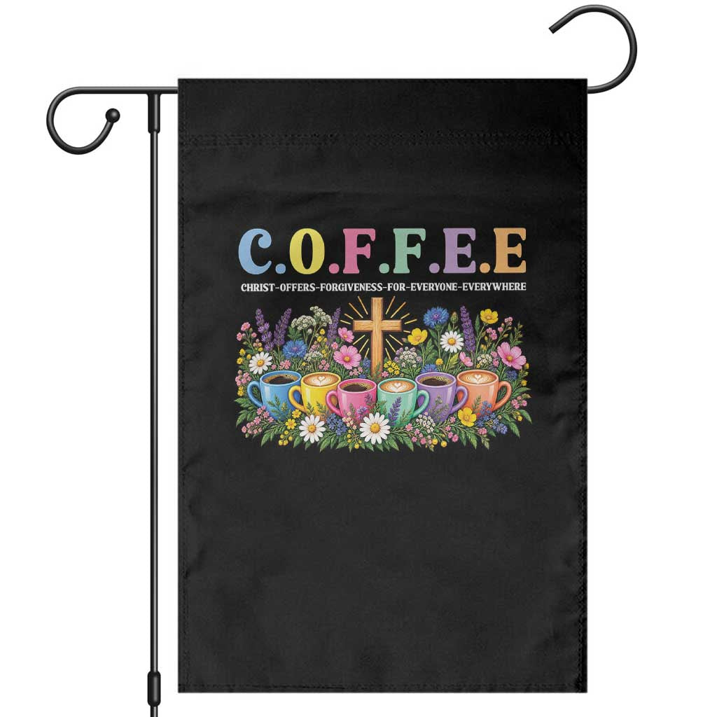 Coffee Christian Christ Offers Forgiveness For Everyone Everywhere Garden Flag