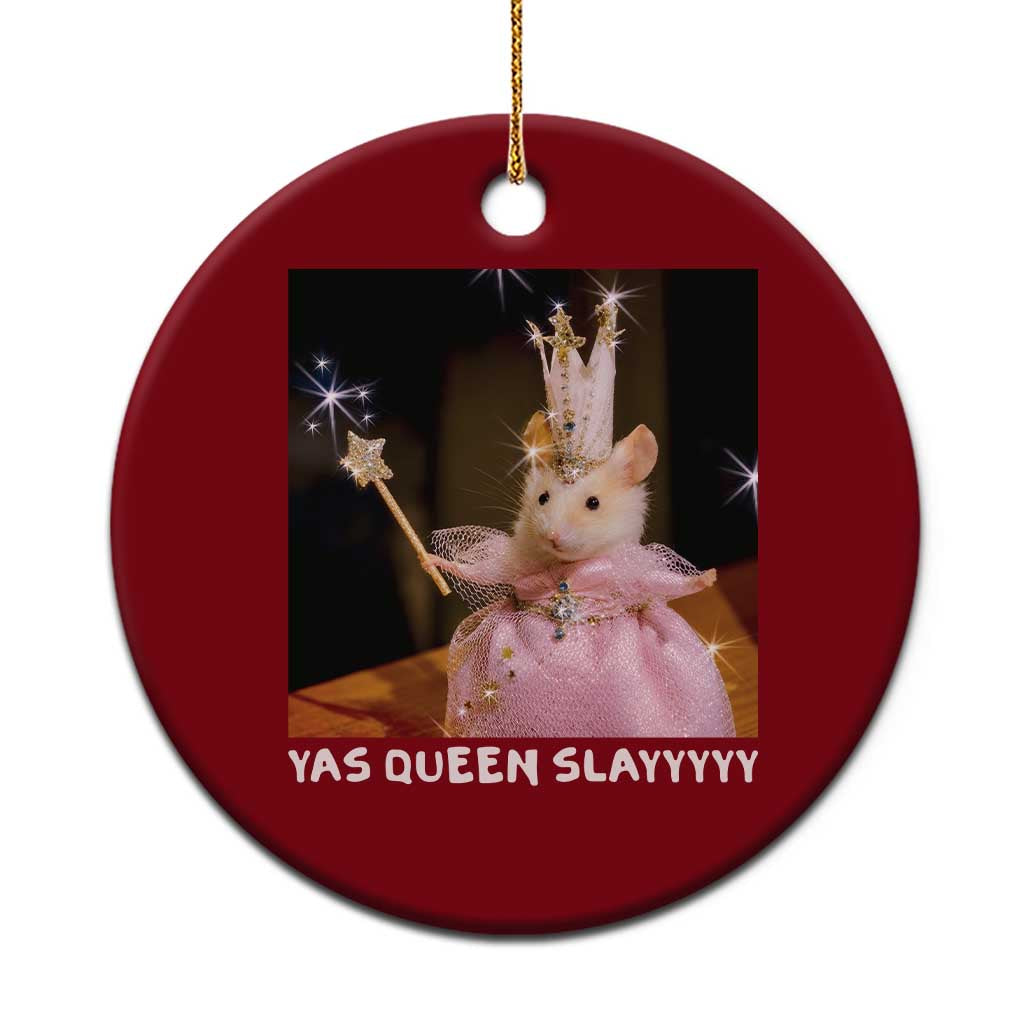 Yas Queen Slay Funny Meme Sarcastic Costume Ceramic Ornament Cute Princess Hamster Fairy Wand Sparkle