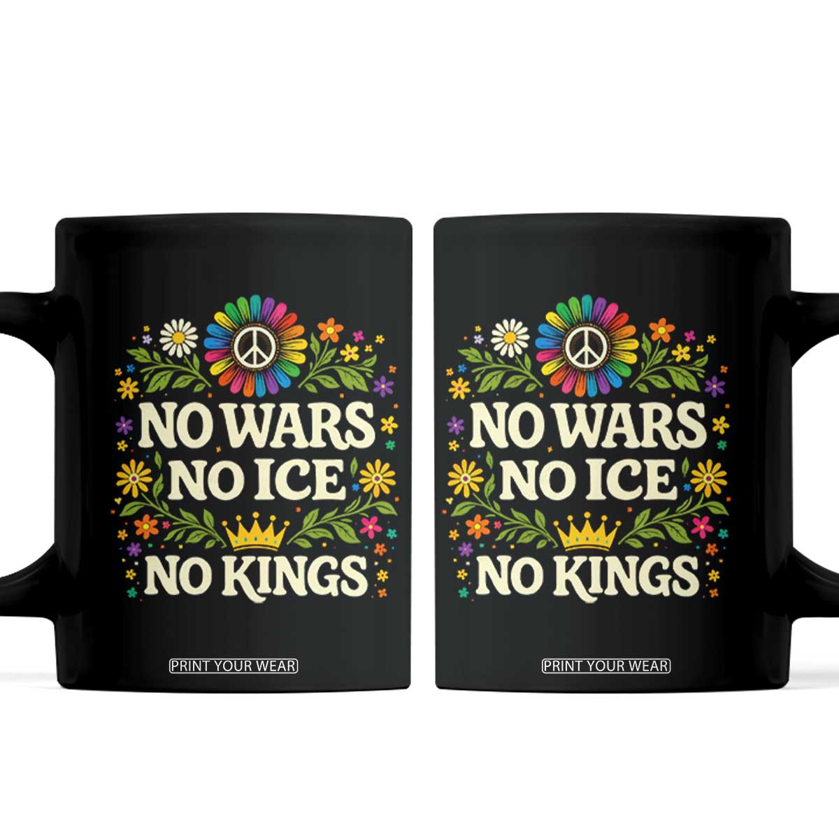 No Wars No ICE No Kings Coffee Mug Floral Resist Anti War Protest TS10 Black Print Your Wear