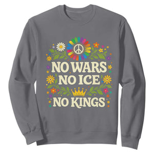 No Wars No ICE No Kings Sweatshirt Floral Resist Anti War Protest TS10 Charcoal Print Your Wear