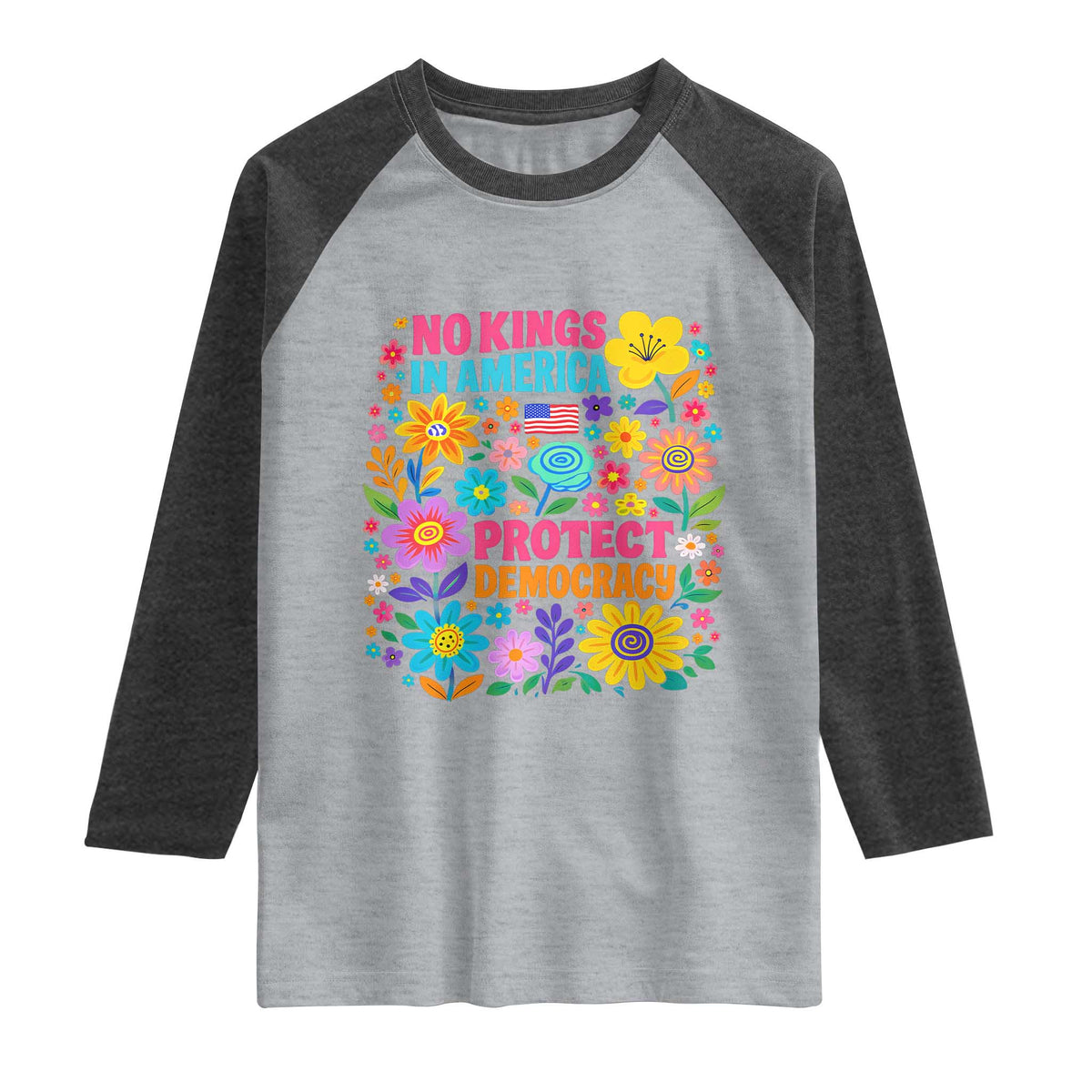 No Kings In America Protest Democraty Raglan Shirt Floral Resist TS10 Heather Gray Heather Charcoal Print Your Wear