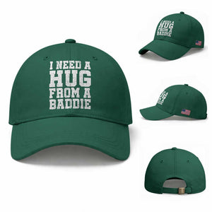 I Need A Hug From A Baddie Baseball Cap Funny Saying Quote TS10 Baseball Cap Universal Fit Irish Green Print Your Wear