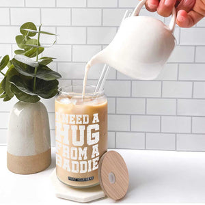 I Need A Hug From A Baddie Glass Can Funny Saying Quote TS10 Print Your Wear