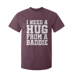 I Need A Hug From A Baddie T Shirt For Kid Funny Saying Quote TS10 Maroon Print Your Wear